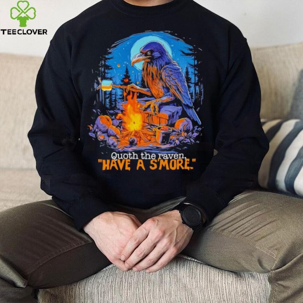 Quoth the raven have a s’more shirt Quoth the raven have a s’more shirt