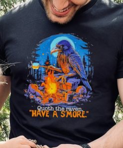 Quoth the raven have a s’more shirt 5 Quoth the raven have a s’more shirt