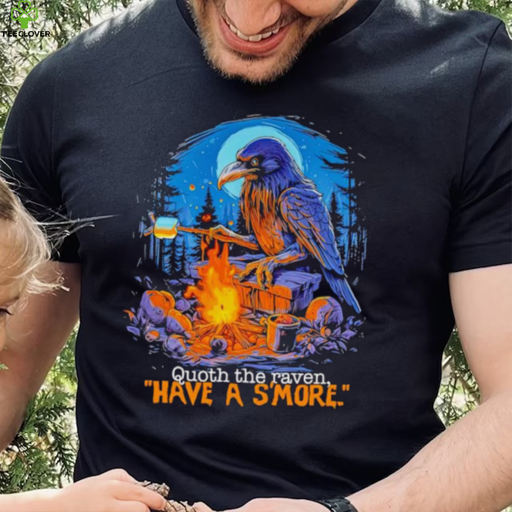 Quoth the raven have a s’more shirt Quoth the raven have a s’more shirt