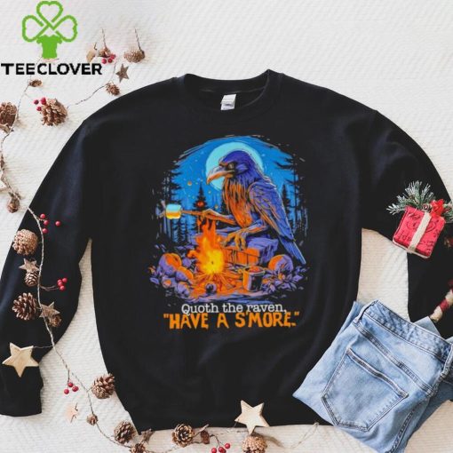 Quoth the raven have a s’more shirt