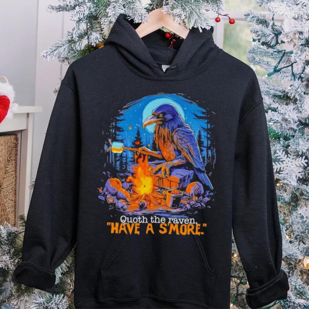 Quoth the raven have a s’more shirt Quoth the raven have a s’more shirt