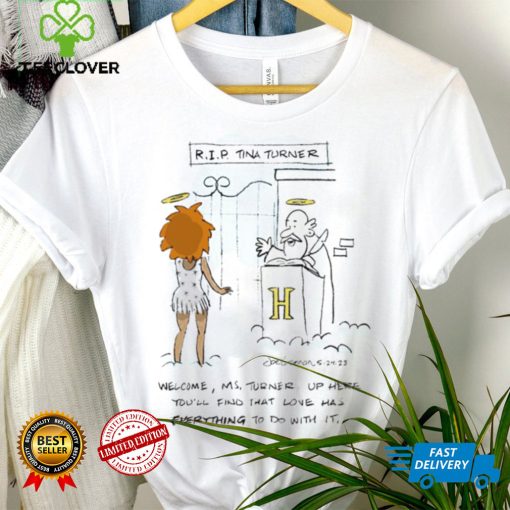 R.I.P Tina Turner welcome Ms. Turner up here you’ll find that love has everything to do with it art shirt
