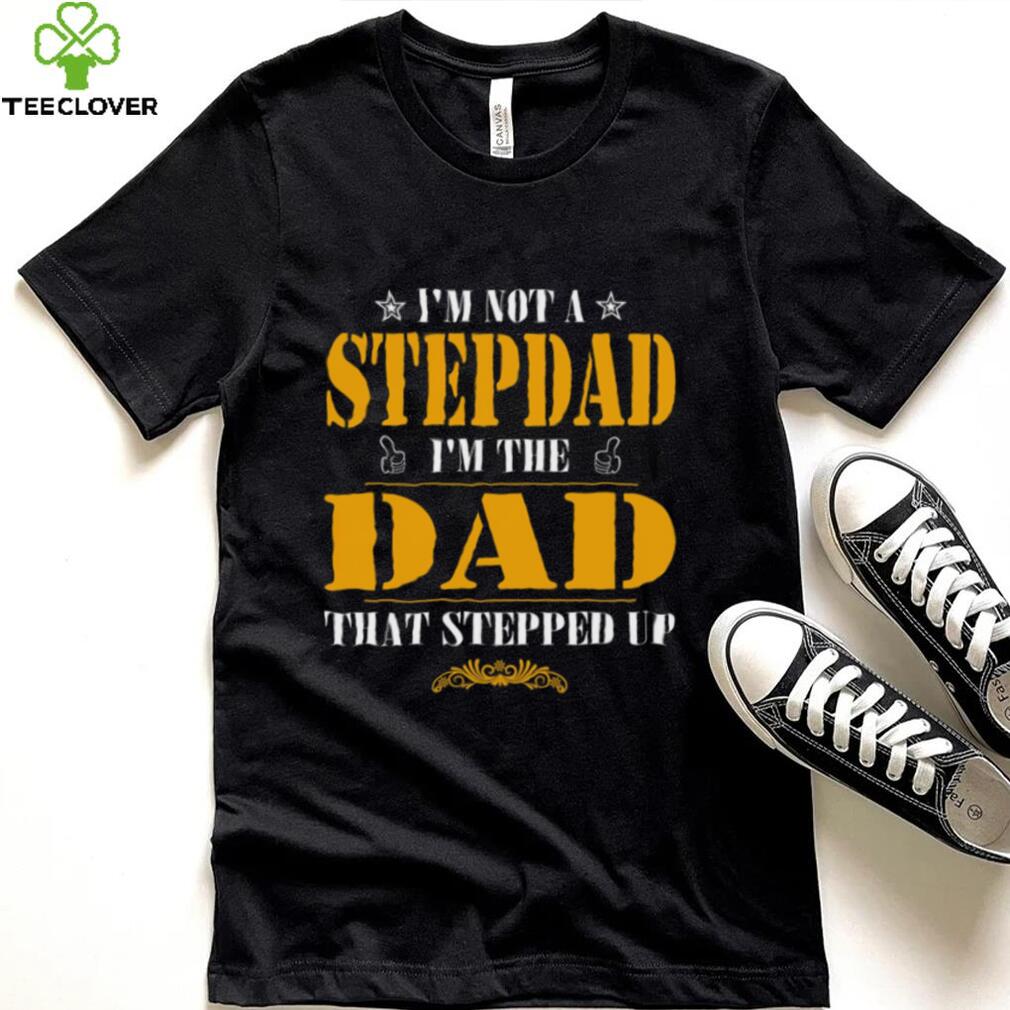Step Dad Gold And Pround Him New Design T Shirt Step Dad Gold And Pround Him New Design T Shirt