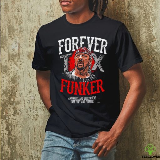 Terry Funk Forever Funker anywhere and everywhere everyday and forever 2023 hoodie, sweater, longsleeve, shirt v-neck, t-shirt