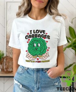 I Love Cabbages That's My F ing Problem Shirt
