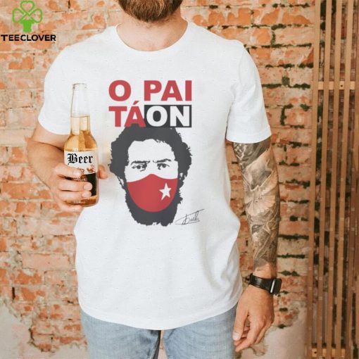 Camiseta Lula Presidente O Pai Tá On Lula T Shirt