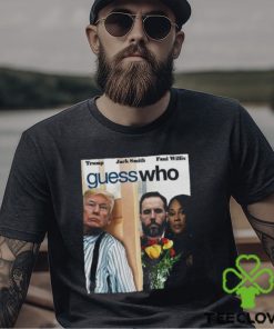 RICO For Trump Jack Smith And Fani Willis Guess Who Funny T Shirt