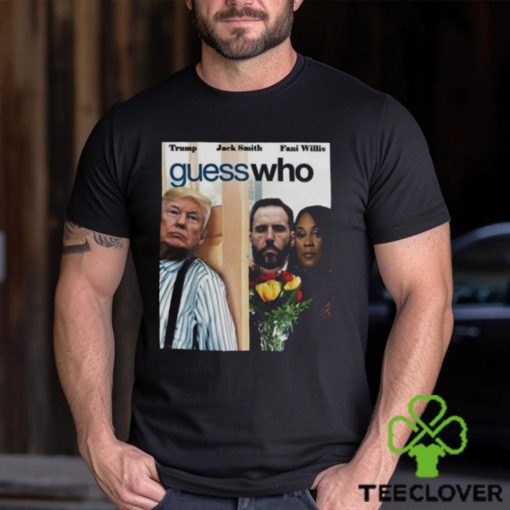 RICO For Trump Jack Smith And Fani Willis Guess Who Funny T Shirt