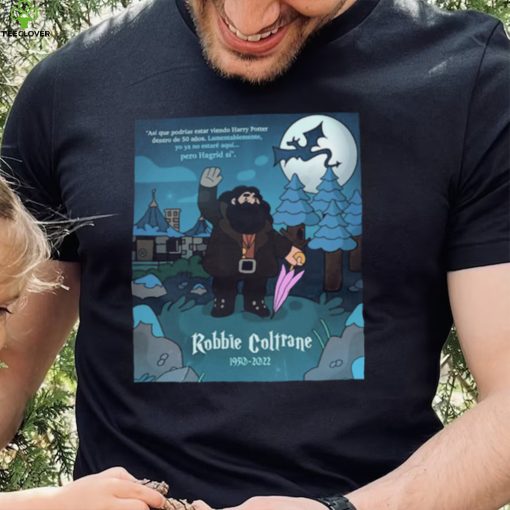 RIP Hagrid Robbie Coltrane T Shirt