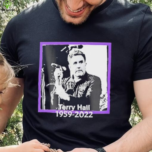 RIP Terry Hall 1959 2022 Rest In Peace Thank You For Memories Shirt