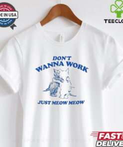 Raccoon Don't Wanna Work Just Meow Meow Shirt 3 Raccoon Don't Wanna Work Just Meow Meow Shirt
