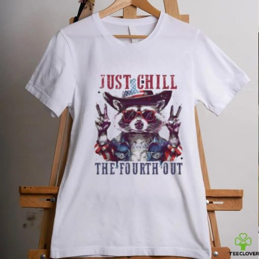 Raccoon Just Chill The Fourth Out Shirt