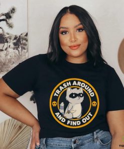 Raccoon Trash around and find out logo shirt 1 Raccoon Trash around and find out logo shirt