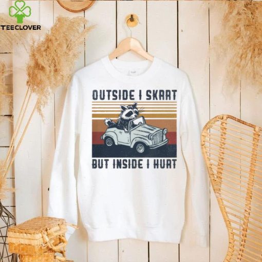 Raccoon riding car outside I skrrt but inside I hurt vintage hoodie, sweater, longsleeve, shirt v-neck, t-shirt