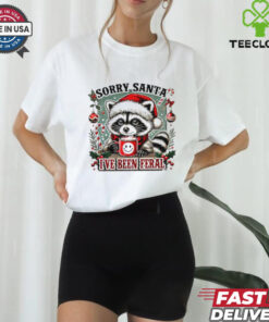 Raccoon sorry Santa I’ve been feral shirt