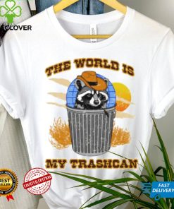 Raccoon the world is my trashcan art shirt