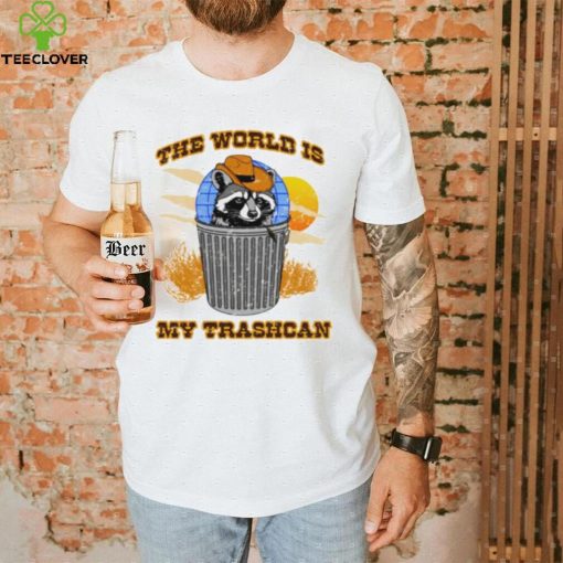 Raccoon the world is my trashcan art hoodie, sweater, longsleeve, shirt v-neck, t-shirt