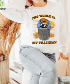 Raccoon the world is my trashcan art hoodie, sweater, longsleeve, shirt v-neck, t-shirt