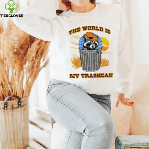 Raccoon the world is my trashcan art hoodie, sweater, longsleeve, shirt v-neck, t-shirt