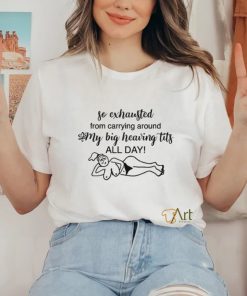 Rachel Sennott Wearing So Exhausted From Carrying Around My Big Heaving Tits All Day Shirt Unisex T Shirt