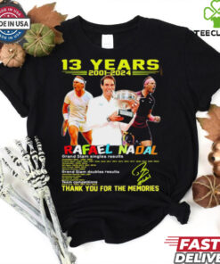 Rafael Nadal 13 years 2001 2024 thank you for the memories shirt