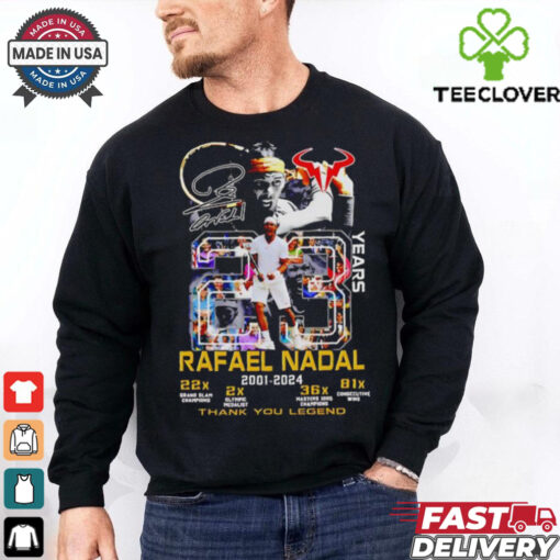 Rafael Nadal 2001 2024 thank you legend 23 years hoodie, sweater, longsleeve, shirt v-neck, t-shirt