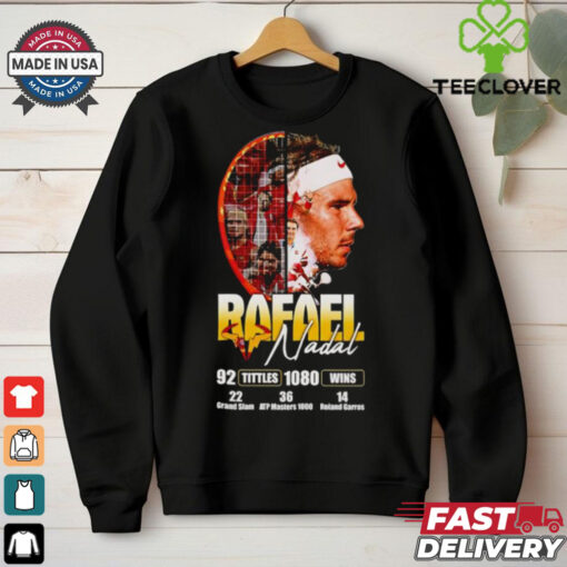 Rafael Nadal 92 titles 1080 wins hoodie, sweater, longsleeve, shirt v-neck, t-shirt