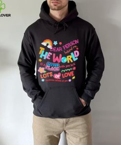 Rainbow Dear Person Behind Me The World Shirt