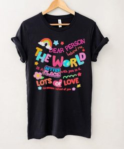 Rainbow Dear Person Behind Me The World Shirt