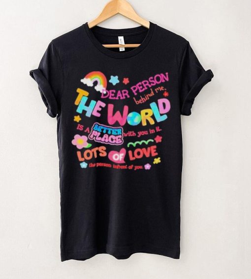 Rainbow Dear Person Behind Me The World Shirt