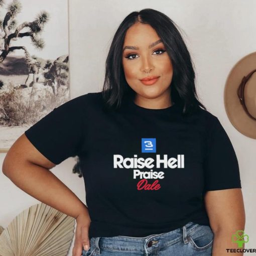 Raise Hell Praise Dale 2.0 Shirt