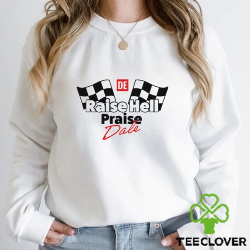 Raise Hell Praise Dale flag hoodie, sweater, longsleeve, shirt v-neck, t-shirt