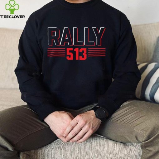 Rally 513 uni hoodie, sweater, longsleeve, shirt v-neck, t-shirt