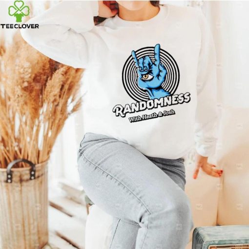 Randomness with heath & josh hoodie, sweater, longsleeve, shirt v-neck, t-shirt