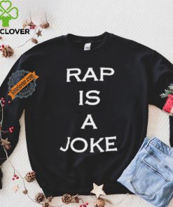 Rap Is A Joke Shirt