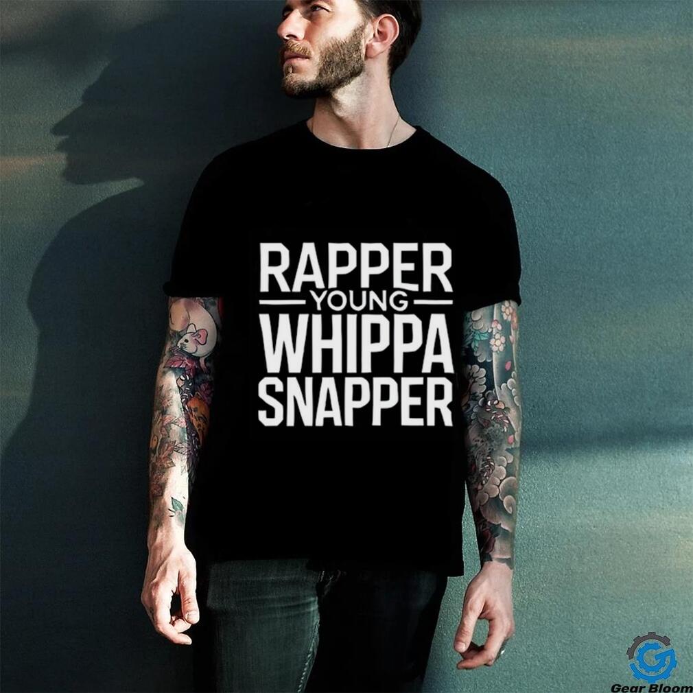 Rapper Young Whippa Snapper Shirt Rapper Young Whippa Snapper Shirt