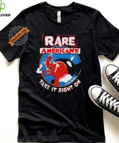 Rare Americans take it right on shirt