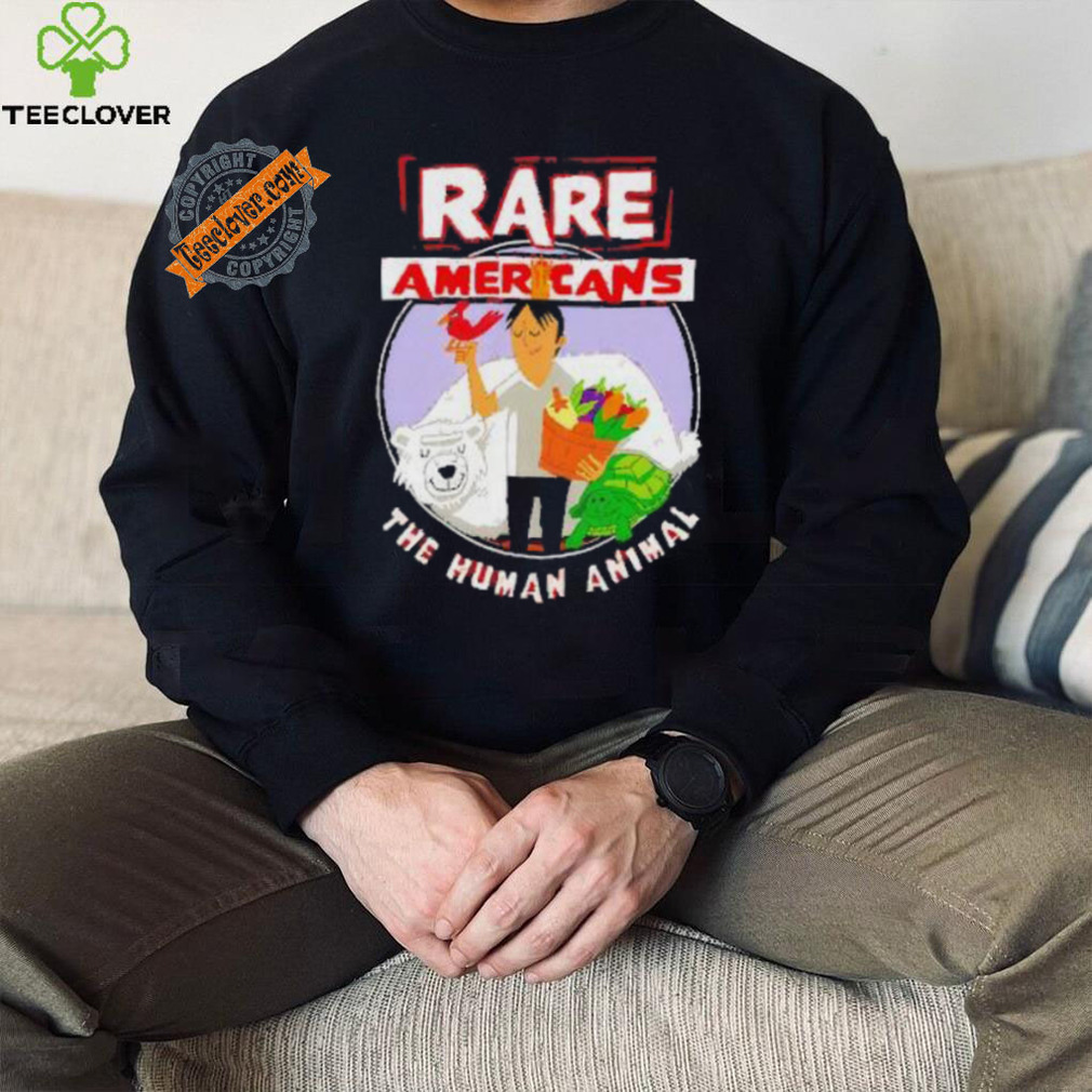 Rare Americans the human animal shirt Rare Americans the human animal shirt