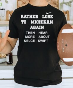 Rather lose to Michigan again Nike shirt