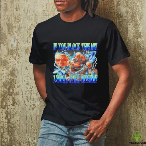 Raven Tekken if you block this mix ill kill myself shirt