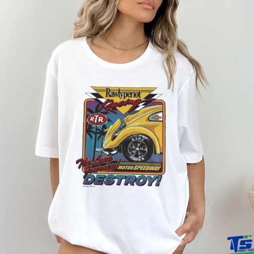 Rawtyperiot Racing The Long Journey Motor Speedway Destroy Shirt