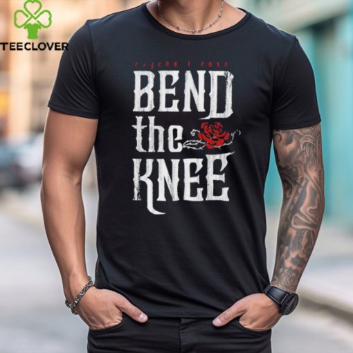 Raychell Rose Bend the Knee shirt