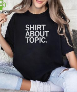 Raygun Clothing Shirt About Topic T Shirt