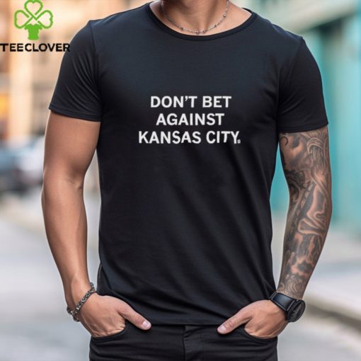 Raygunsite Don’t Bet Against Kansas City Shirt