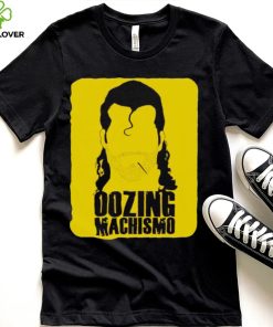 Razor Ramon oozing machismo shirt