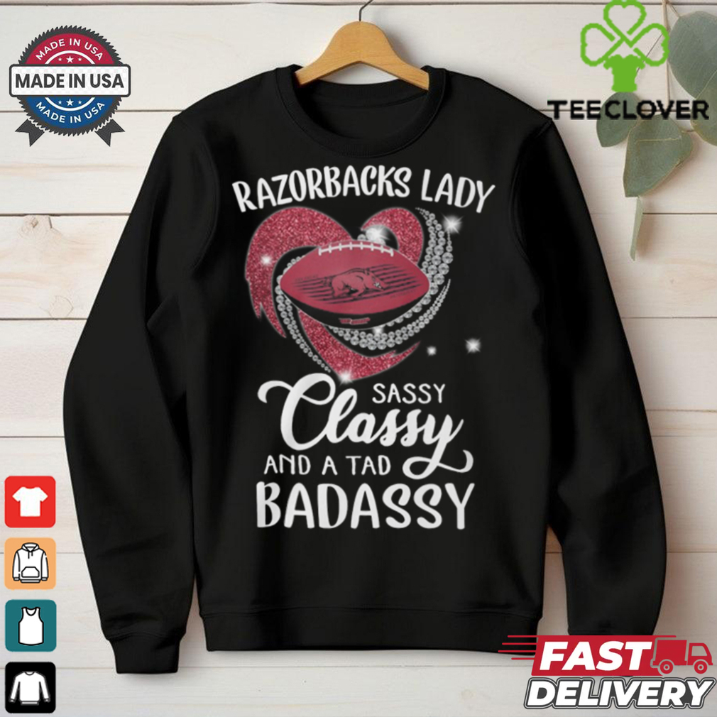 Razorbacks Laydy Sassy Classy And A Tad Badassy Shirt Razorbacks Laydy Sassy Classy And A Tad Badassy Shirt