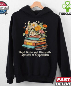 Read Books And Dismantle Systems Of Oppression Shirt