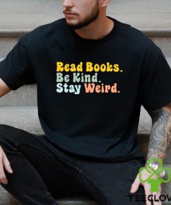 Read Books Be King Stay Weird T shirts For Book Lovers, Gifts For Book Readers