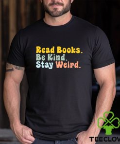 Read Books Be King Stay Weird T shirts For Book Lovers, Gifts For Book Readers