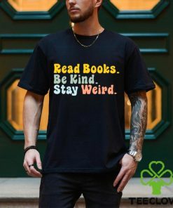 Read Books Be King Stay Weird T shirts For Book Lovers, Gifts For Book Readers